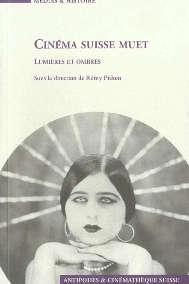 Cinéma suisse muet : lumières et ombres