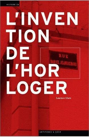 L'invention de l'horloger : de l'histoire au mythe de Daniel JeanRichard