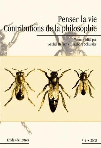 Penser la vie : contributions de la philosophie