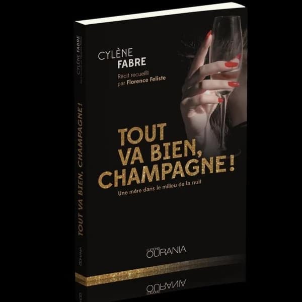 Tout va bien, champagne ! : une mère dans le milieu de la nuit