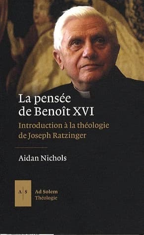La pensée de Benoît XVI : introduction à la théologie de Joseph Ratzinger