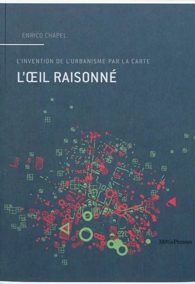 L'oeil raisonné : l'invention de l'urbanisme à la carte