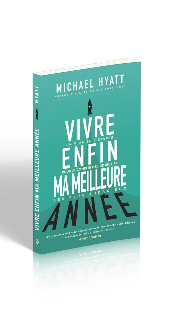 Vivre enfin ma meilleure année ; un plan en 5 étapes pour accomplir mes objectifs les plus audacieux