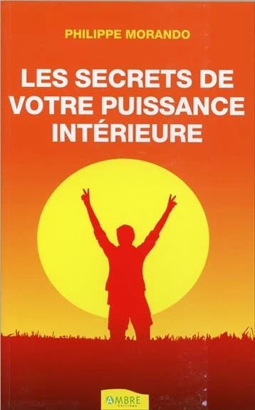Les secrets de votre puissance intérieure