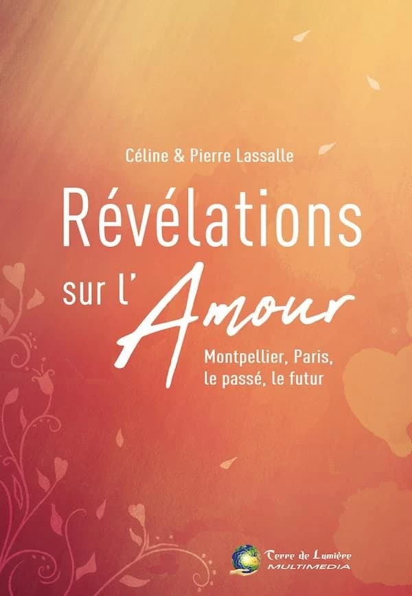 Révélations sur l'amour ; Montpellier, Paris, le passé, le futur