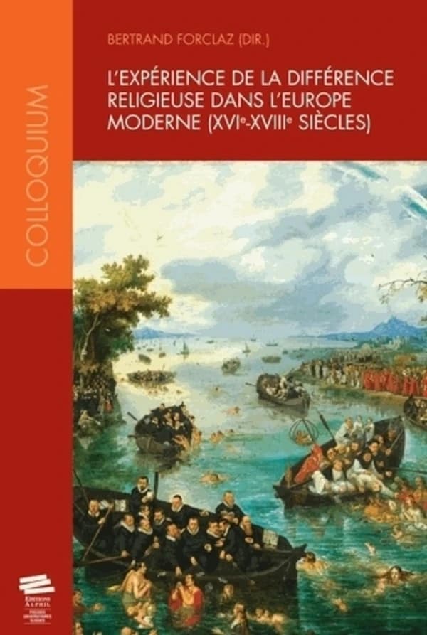 L?expérience de la différence religieuse dans l'Europe moderne (XVIe ? XVIIIe siè-cles)