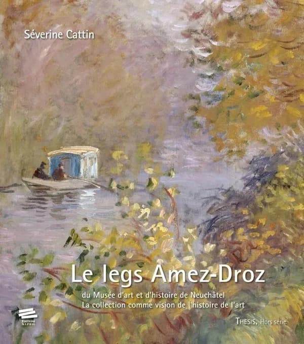 Le legs Amez-Droz du Musée d'art et d'histoire de Neuchâtel : la collection comme vision de l'histoire de l'art