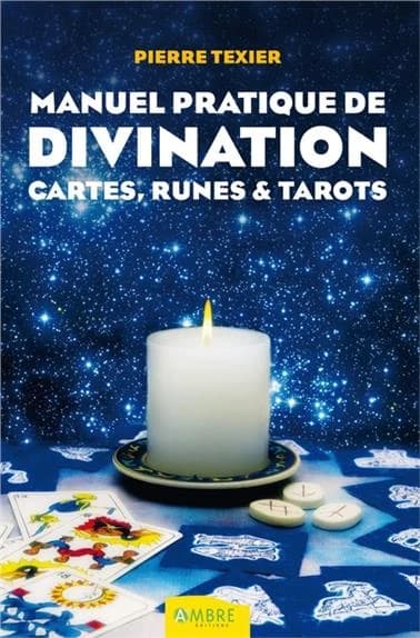 Manuel pratique de divination : par les cartes, les runes et les tarots