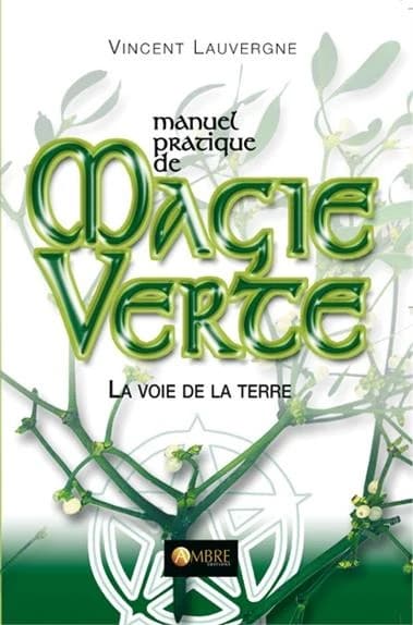 Manuel pratique de magie verte : la voie de la terre