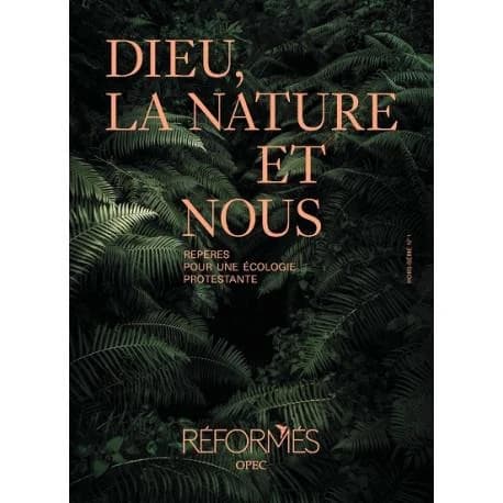 Dieu, la nature et nous : Repères pour une écologie protestante
