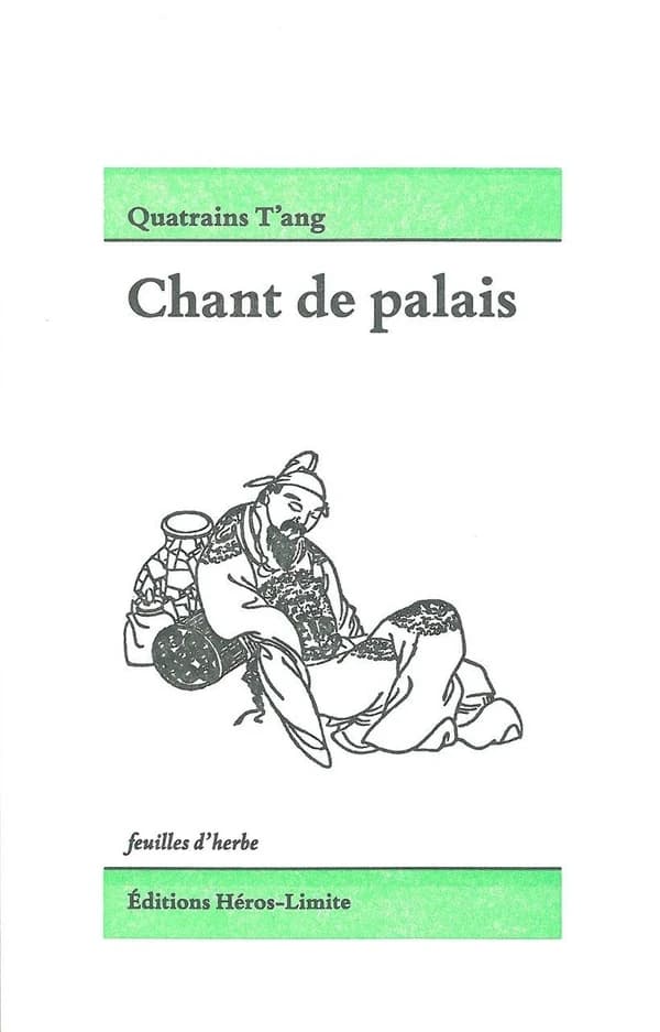 Chant de palais : quatrains T'ang
