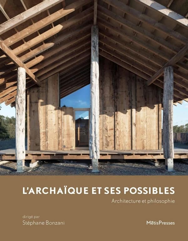 L' archaïque et ses possible : Architecture et philosophie