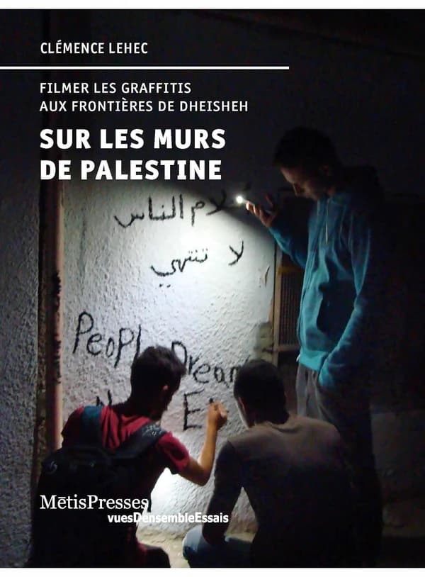 Sur les murs de Palestine : Filmer les graffitis aux frontières de Dheisheh
