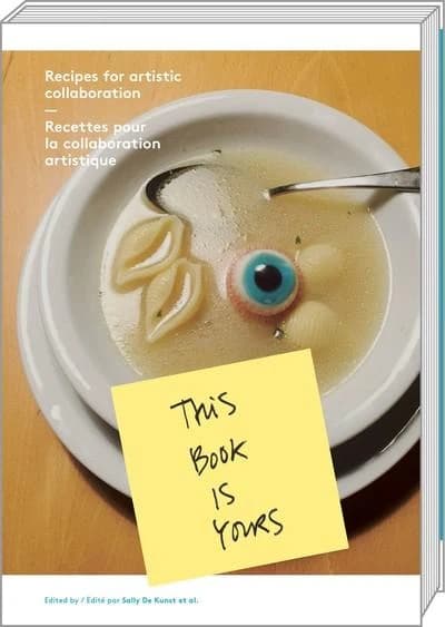 This book is yours : recipes for artistic collaboration