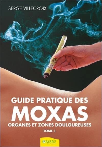 Guide pratique des Moxas Tome 1 : organes et zones douloureuses