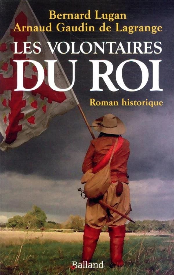 Les volontaires du Roi : roman historique
