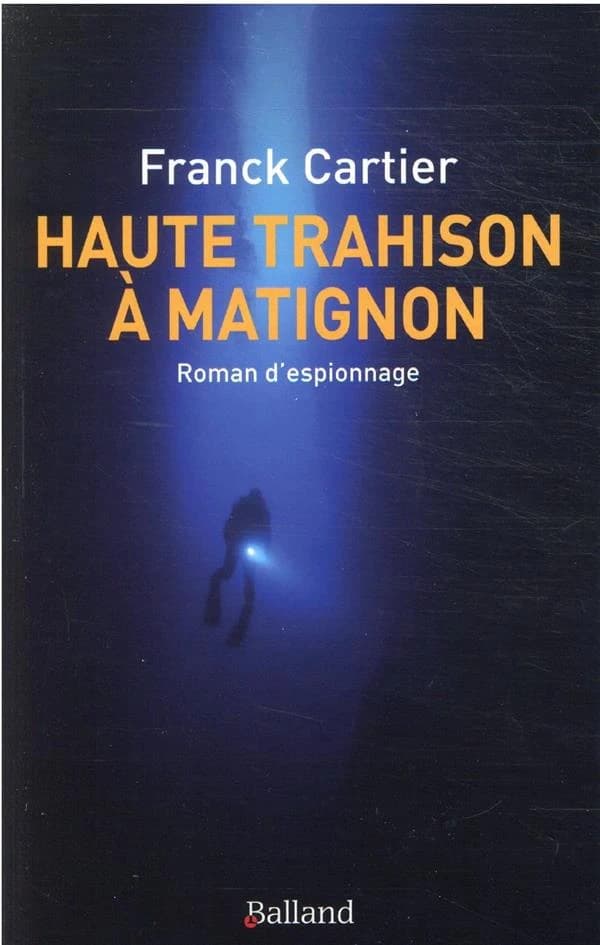 Haute trahison à Matignon : roman d'espionnage