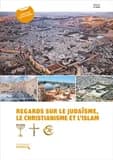 Regards sur le judaisme, le christianisme et l'islam- guide pedagogique