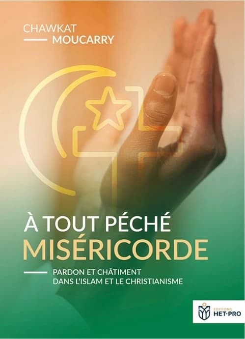 À tout péché miséricorde : Pardon et châtiment dans l'islam et le christianisme