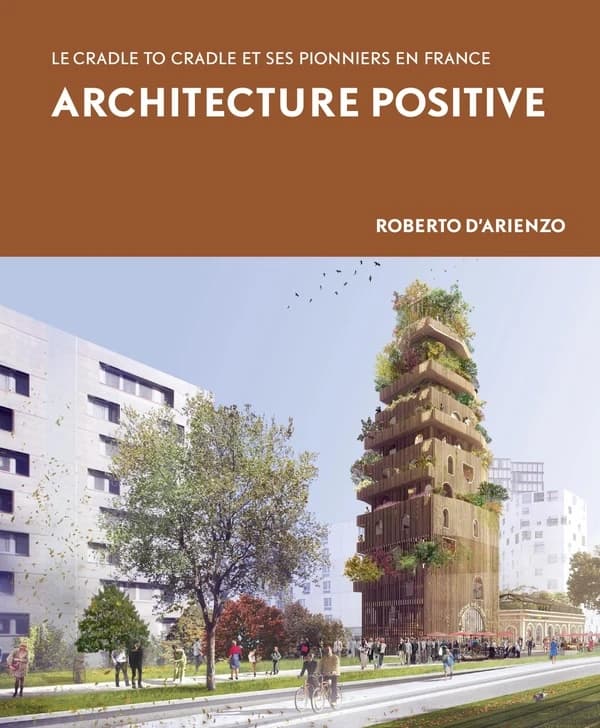 L'architecture positive : le cradle to cradle et ses pionniers en France