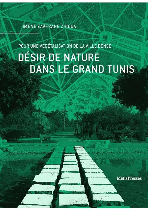Désir de nature dans le Grand Tunis : pour une végétalisation de la ville dense