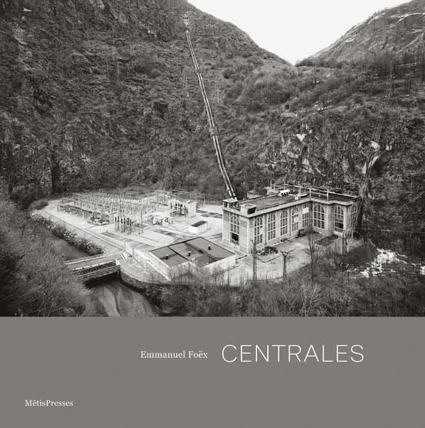 Centrales : Architecture et paysages hydroélectriques de l'arc alpin