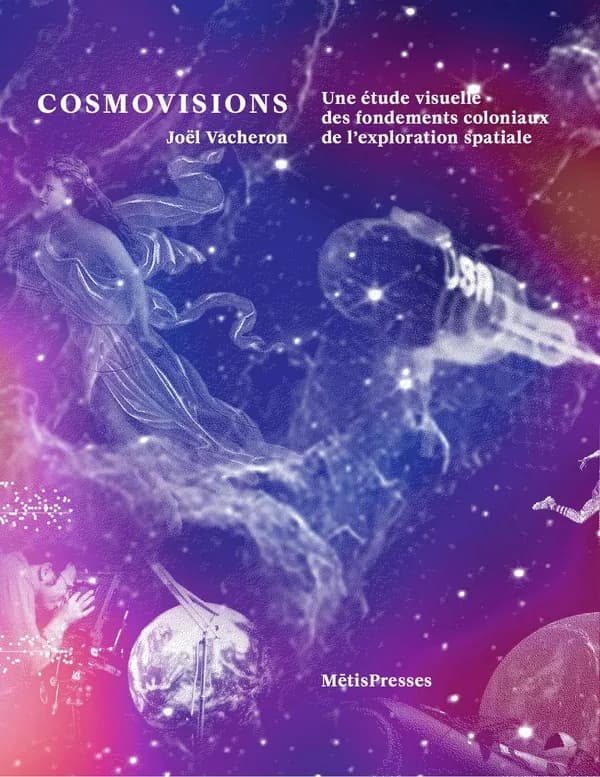 Cosmovisions : Pour une critique des fondements coloniaux de l'exploration spatiale