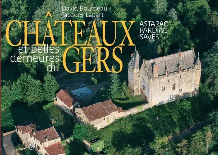 Châteaux et belles demeures du Gers ; Astarac, Pardiac, Savès
