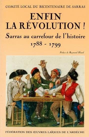 Enfin la Révolution : Sarras au carrefour de l'histoire 1788-1799