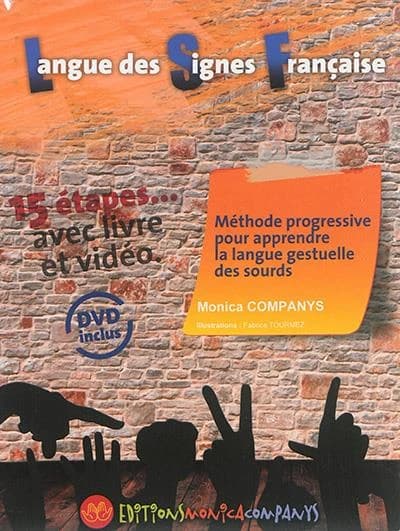 La langue des signes française : méthode progressive pour apprendre la langue gestuelle des sourds