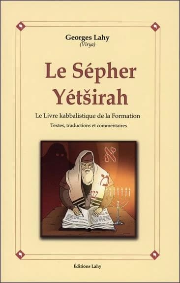 Le Sepher Yetsirah : livre kabbalistique de la Formation : textes, traductions et commentaires