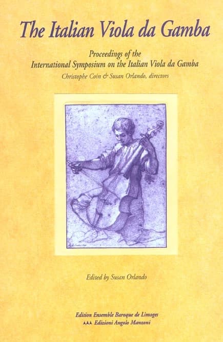 The Italian viola da gamba : proceedings of the International symposium on the Italian viola da gamba, Magnano, Italy, 29 April-1 May 2000