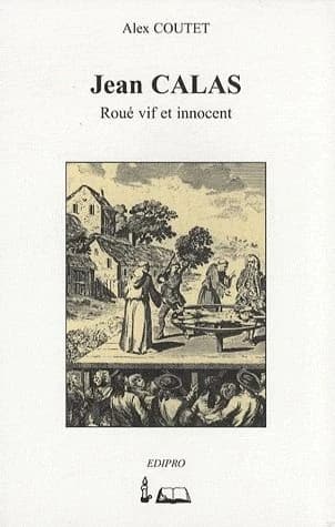 Jean Calas : roué vif et innocent ([Nouv. éd.]) Alex Coutet