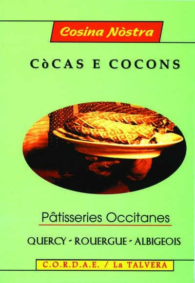 Còcas e cocons : pâtisseries occitanes : Quercy-Rouergue-Albigeois