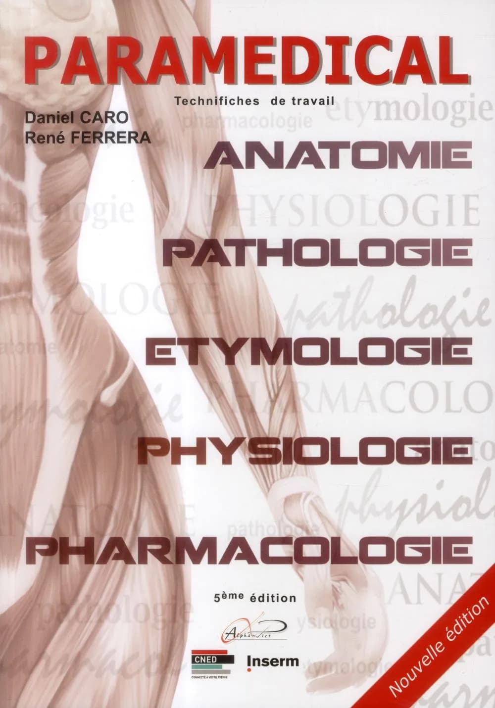 Paramédical : technifiches de travail : anatomie, physiologie, pathologie, pharmacologie et étymologie (5e éd.) Daniel Caro, René Ferrera ; [publié par l'INSERM]