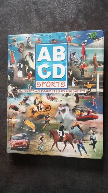ABCD sports : 169 sports mondiaux et leurs règlements