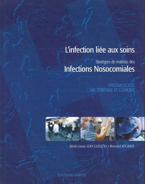 L'infection liée aux soins : stratégies de maîtrise des infections nosocomiales, épidémiologie bactérienne et clinique