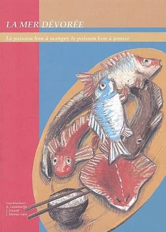 La mer dévorée ; le poisson bon à manger, le poisson bon à penser