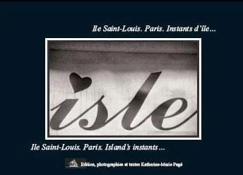 Île Saint-Louis, Paris, instants d'île-- : qu'emporter de ces lieux lorsqu'on s'en éloigne? : une volée d'instants-- semés par le temps