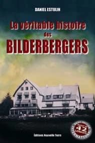 La véritable histoire des Bilderbergers