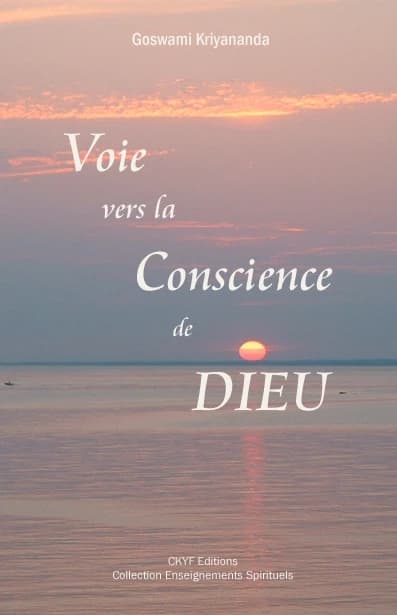 Voie vers la conscience de Dieu (Nouvelle éd. révisée) Goswami Kriyananda ; traduit de l'américain par Nicole Biscay
