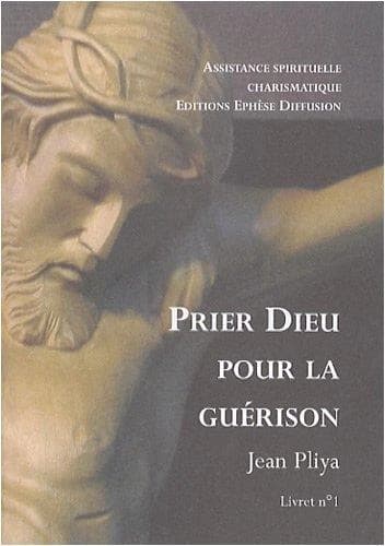 Prier Dieu pour la guérison livret 1