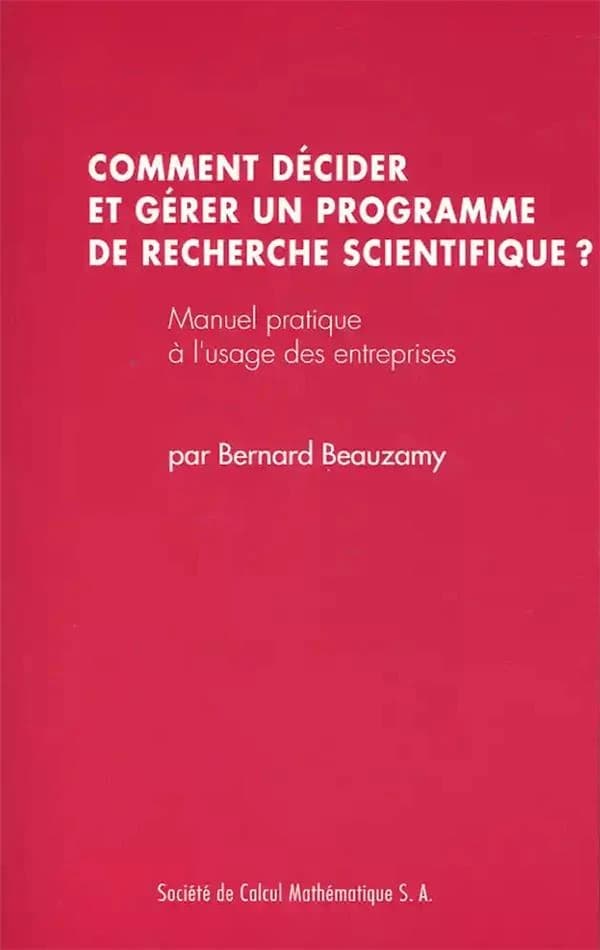 Comment décider et gérer un programme de recherche scientifique ? : manuel pratique à l'usage