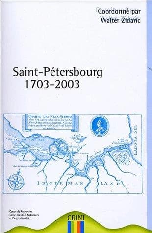 Saint-Pétersbourg, 1703-2003 : [actes du] colloque international, Université de Nantes, Centre international des langues, 16 et 17 mai 2003