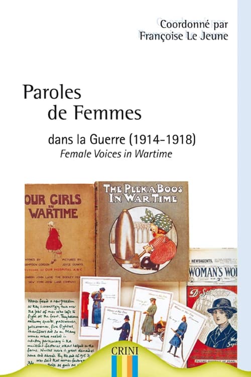 Paroles de femmes dans la guerre, 1914-1918 : [actes du colloque, Université de Nantes, juin 2001]