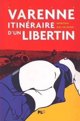 Alex Varenne, itinéraire d'un libertin : entretiens avec Luc Duthil