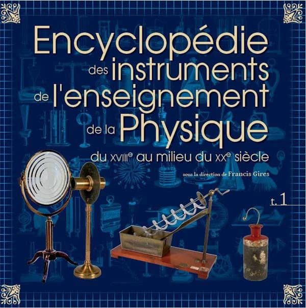 Encyclopédie des instruments de l'enseignement de la physique du XVIIIe au milieu du XXe siècle