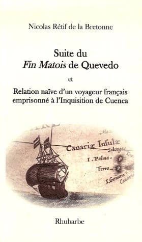 Suite du Fin Matois de Quevedo et relation naïve d'un voyageur français à l'inquisition de Cuenca