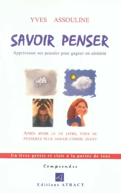 Savoir penser : apprivoiser ses pensées pour gagner en sérénité