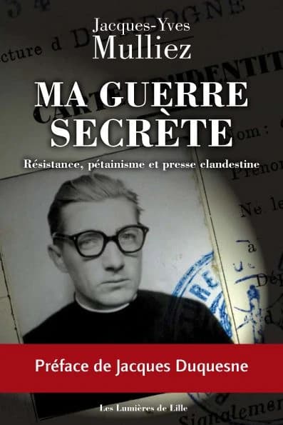 Ma guerre secrète : Résistance, pétainisme et presse clandestine
